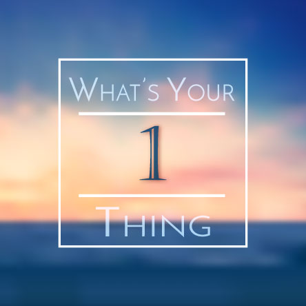 What is your One thing